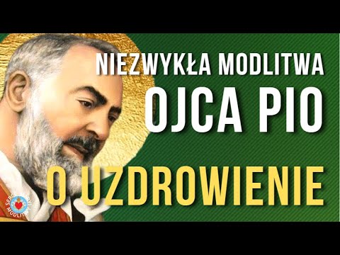 NIEZWYKŁA MODLITWA | OJCIEC PIO O UZDROWIENIE 🙏 MODLITWA O ZDROWIE
