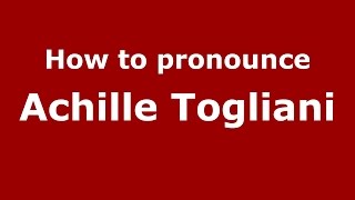 How to pronounce Achille Togliani