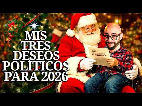 MI CARTA A SANTA CLAUS con mis 3 deseos políticos para 2026 - @SoloFonseca