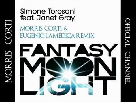 Simone Torosani f. Janet Gray  - Fantasy Moonlight (Morris Corti   & Eugenio LaMedica Remix)