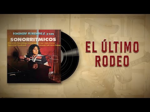 El Último Rodeo - Tommy Ramírez y Sus Sonorritmicos