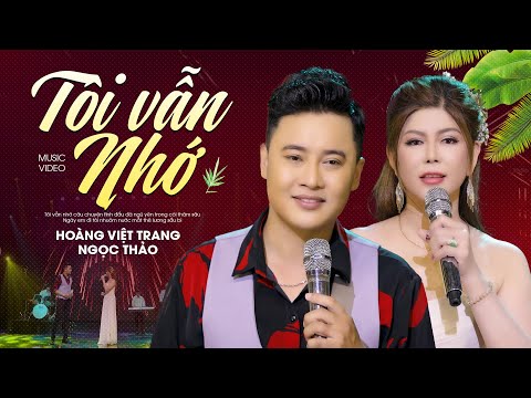 Song ca TÔI VẪN NHỚ làm thổn thức lòng người - Hoàng Việt Trang ft Ngọc Thảo | Official Music Video