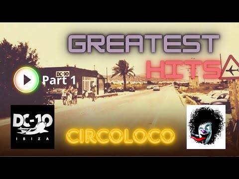 🎵DC10 IBIZA CIRCOLOCO GREATEST HITS MIX #1🔥