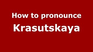 How to pronounce Krasutskaya