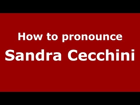 How to pronounce Sandra Cecchini (Italian/Italy)  - PronounceNames.com