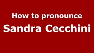 How to pronounce Sandra Cecchini
