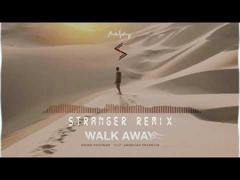 Asher Postman - Walk Away (Stranger Remix) ft. Annelisa Franklin
