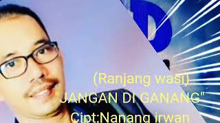 Download lagu 'JANGAN DI GANANG' mp3