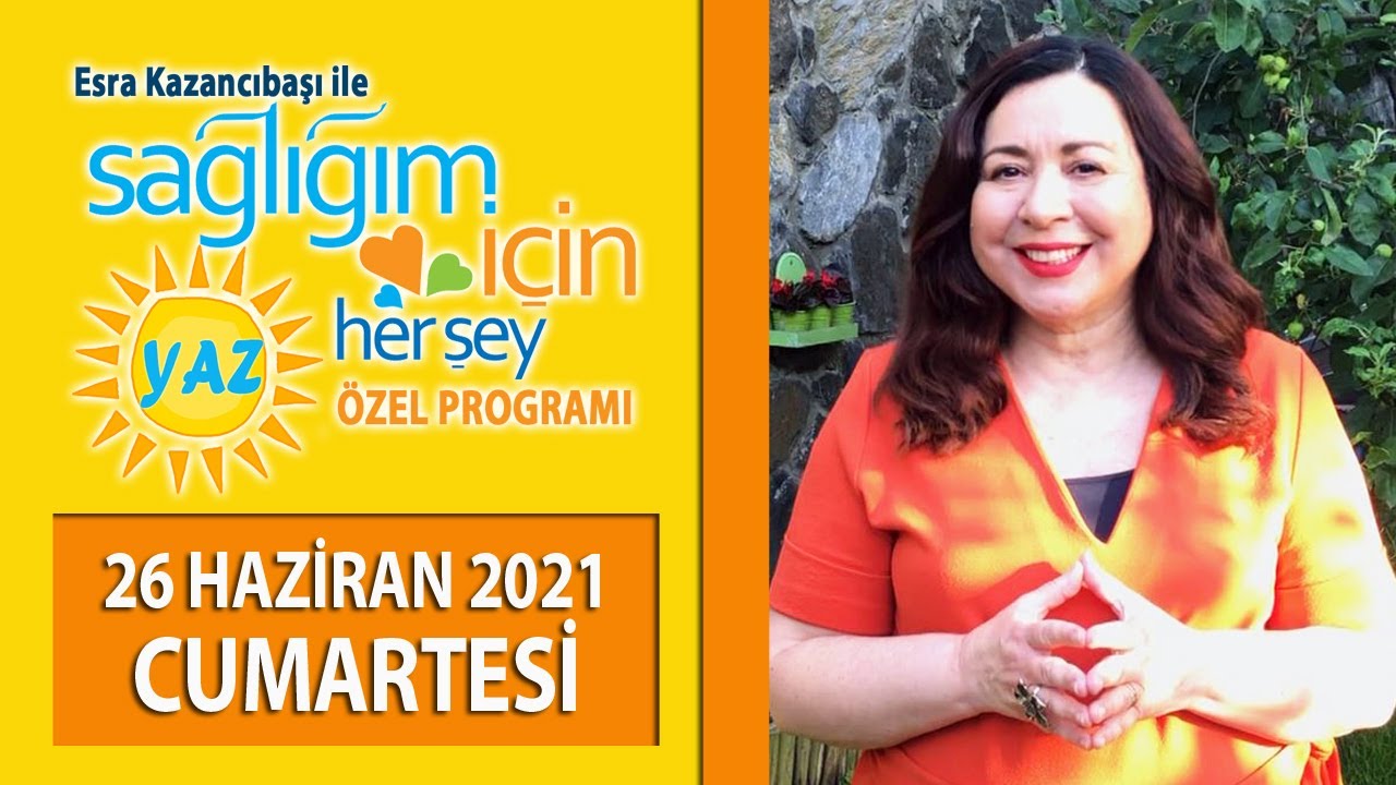 Sağlığım İçin Herşey 26 Haziran Cumartesi Programı