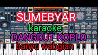 Download lagu SUMEBYAR  KARAOKE DANGDUT KOPLO BANYU WANGIAN mp3