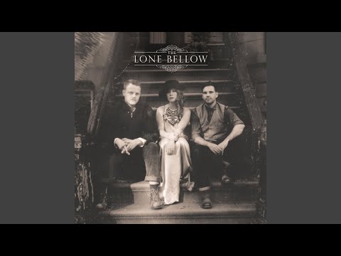 You Can Be All Kinds of Emotional - The Lone Bellow