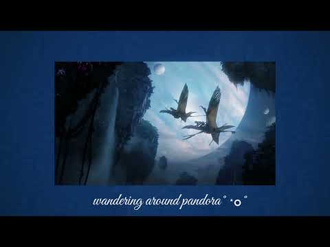 wandering around pandora ˚ ⋆｡˚ | an avatar playlist | relaxing, ambience music
