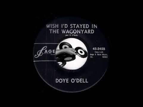 Doye O'Dell - Wish I'd Stayed In The Wagonyard [Sage] 1962 Country Hillbilly 45