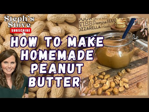 Homemade Peanut Butter - Creamy, Delicious, no Sugar or Additives - Steph’s Stove