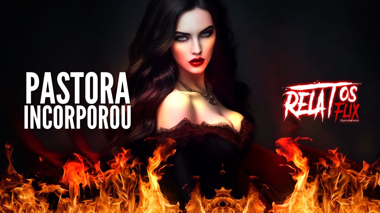 Relato A pomba gira veio na Pastora! Abençoada de Exu RELATOSFLIX