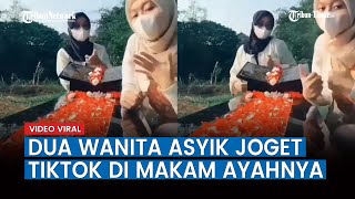Download lagu Viral Video Dua Wanita Asyik Joget TikTok Diduga di Makam Ayahnya, Tuai Pro dan Kontra dari Warganet mp3 Download lagu Viral Video Dua Wanita Asyik Joget TikTok Diduga di Makam Ayahnya, Tuai Pro dan Kontra dari Warganet mp3