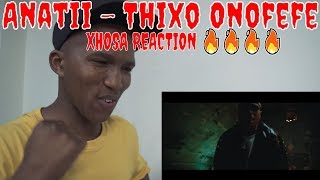 Anatii - Thixo Onofefe (XHOSA REACTION)🔥🔥🔥🔥