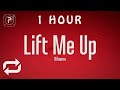 [1 HOUR 🕐 ] Rihanna - Lift Me Up (Lyrics)