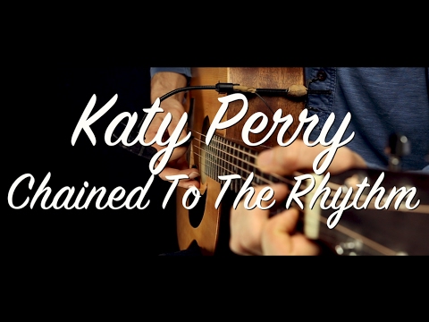 Katy Perry - Chained To The Rhythm guitar lesson/guitar cover/Chained To The Rhythm guitar tutorial