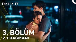 Daha On Yedi 3. Bölüm 2. Fragmanı