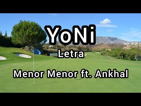 YoNi - Menor Menor ❌ Ankhal (letra/lyric)