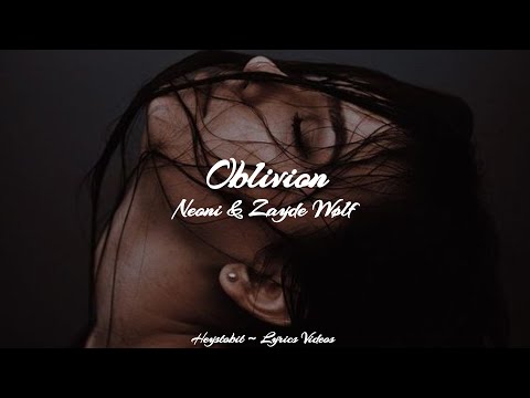 NEONI & Zayde Wolf - Oblivion [Lyrics]