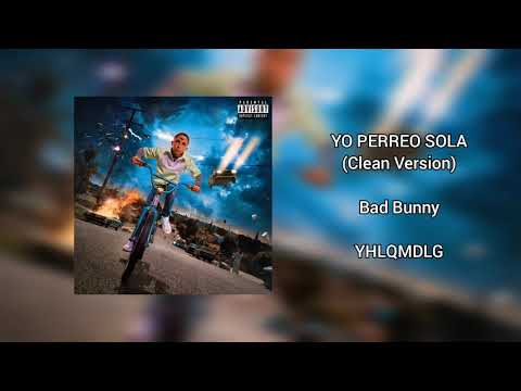Yo Perreo Sola (Clean Version) Bad Bunny | YHLQMDLG