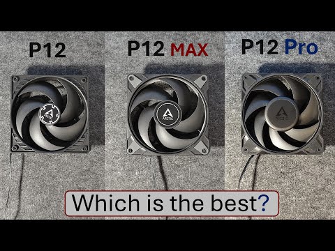 Arctic P12  VS  P12 pro  VS  P12 MAX  Unboxing and Test