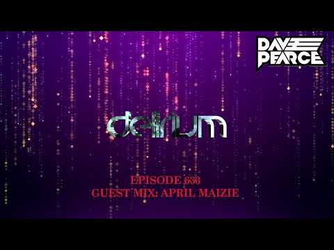 Dave Pearce Presents Delirium - Episode 633 (Guest Mix: April Maizie )