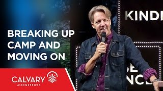 Breaking Up Camp and Moving On - 2 Peter 3:10-18 - Skip Heitzig