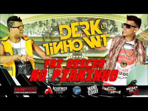 MC DERK E TINHO WT - VAI DESCER NO PIANINHO - ( LANÇAMENTO 2014 )