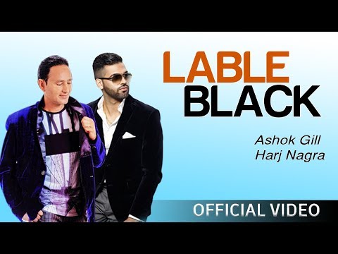 Label Black (Official Video) || Ashok Gill ft. Harj Nagra || New Punjabi Song 2019