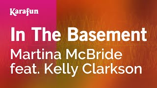 In The Basement - Martina McBride feat. Kelly Clarkson | Karaoke Version | KaraFun