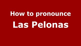 How to pronounce Las Pelonas