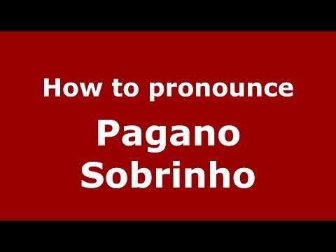 How to pronounce Pagano Sobrinho (Brazilian/Portuguese) - PronounceNames.com
