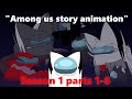 Among us story animation season 1 !! Part 1-6 !!