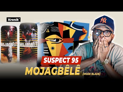 RÉACTION Suspect 95 - Mojagbêlê Mode BLADE