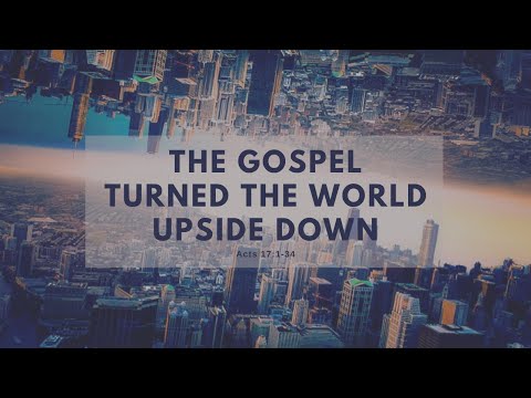The Gospel Turned the World Upside Down | Acts 17:1-34