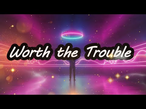 Worth the Trouble (Lyrics) ft. Official #lyrics #lyricvideo
