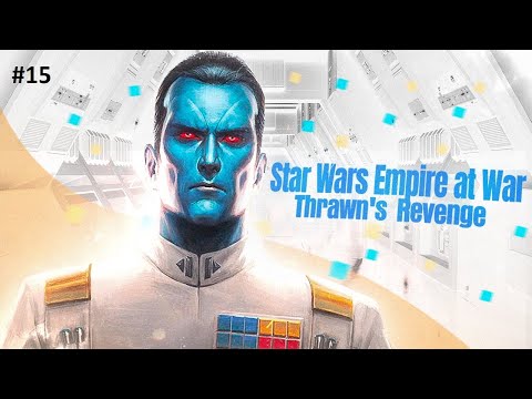[#15] Czas ostatecznie rozprawić się z tą rebelią | Thrawn's Revenge | Star Wars: Empire at War
