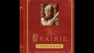 My Prairie Cookbook: Memories and Frontier Food from My Little House