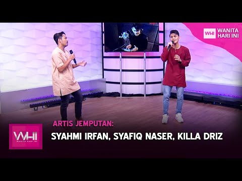 Artis Jemputan: Syahmi Irfan, Syafiq Naser, Killa Driz | WHI (1 Mei 2021)