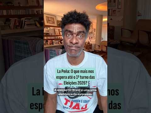 La Peña: O que mais nos espera até o 1º turno das Eleições 2026?
