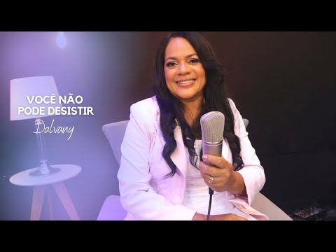 VOCÊ NÃO PODE DESISTIR - Dalvany Cândido--(Clipe Oficial)