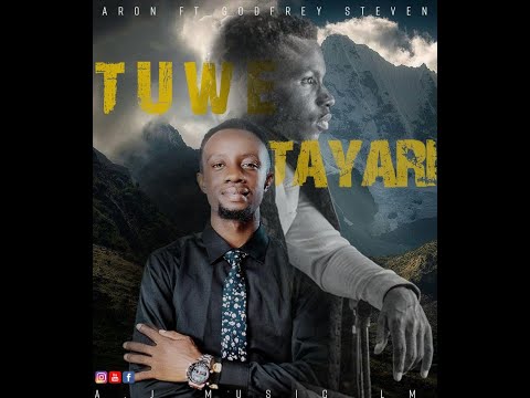 Aaron -Tuwe Tayari -ft Godfrey Steven (Official Video)