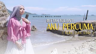 Download lagu Aku Percuma (Luka Luka Luka) - Miftah Aulianti mp3 Download lagu Aku Percuma (Luka Luka Luka) - Miftah Aulianti mp3