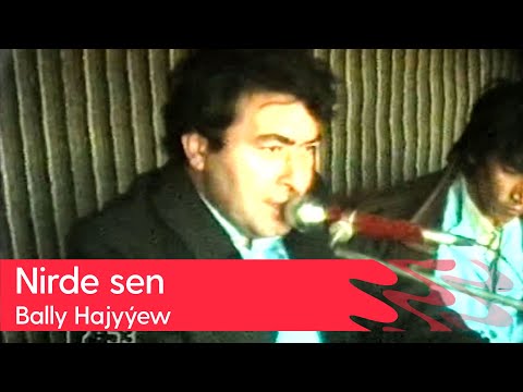 Bally Hajyyew - Nirde sen | 1991