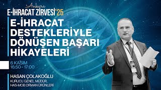 E-İhracat Destekleriyle Dönüşen Başarı Hikayeleri | Hasan Çolakoğlu