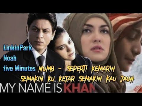 LINKIN PARK - NOAH - FIVE MINUTES | Bulan Terbelah Di Langit Amerika X My Name  Is khan (Mashup)