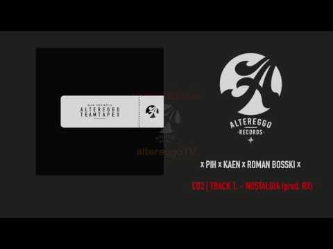 KaeN x PIH x Roman Bosski - Nostalgia (prod. RX) | Altereggo TeamTape